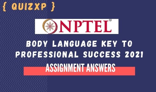 nptel Body language Key to professional Success assignemnt