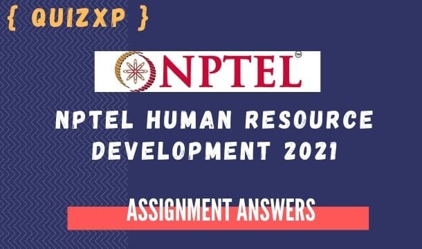 NPTEL Human resource development assignment answers 2021
