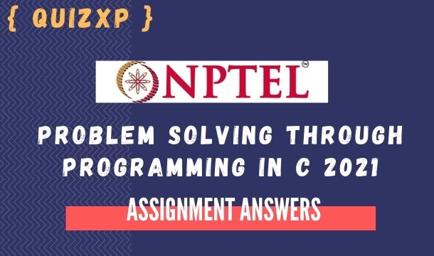 nptel Problem solving through Programming In C assignment 2021