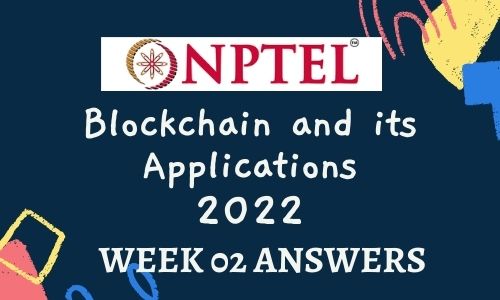 NPTEL Blockchain and its Applications Assignment 2