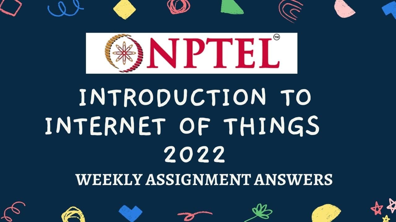 introduction to internet of things nptel assignment 8 answers 2022