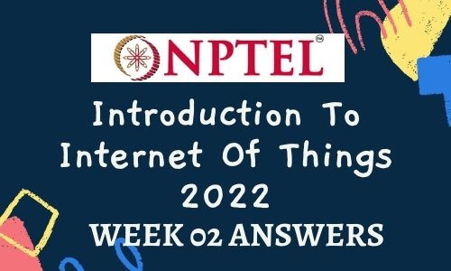 NPTEL Introduction To Internet Of Things Assignment 2 Answers 2022