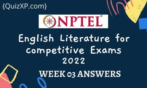 NPTEL English Literature for competitive Exams Assignment 3