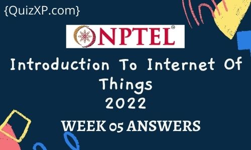 NPTEL Introduction To Internet Of Things Assignment 5
