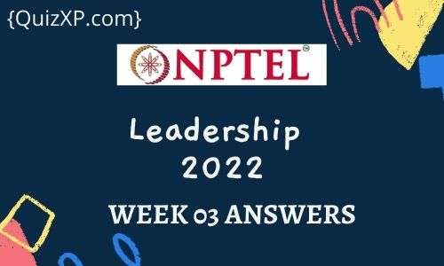 NPTEL Leadership Assignment 3