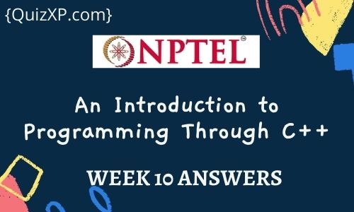 NPTEL An Introduction to Programming Through C++ Assignment 10