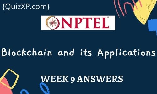 NPTEL Blockchain and its Applications Assignment 9