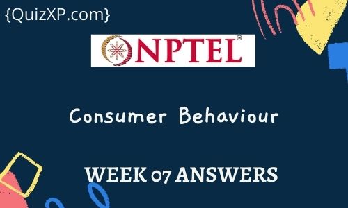 NPTEL Consumer Behaviour Assignment 7 Answers 2022