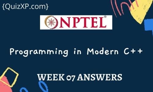 NPTEL Programming in Modern C++ Assignment 7