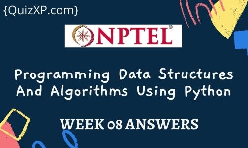Programming Data Structures And Algorithms Using Python Assignment 8