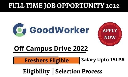 GoodWorker off campus Drive 2022