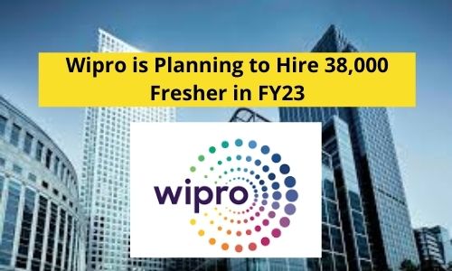 Wipro Plans to Hire 38000 Freshers in FY23
