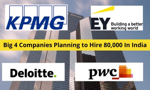Deloitte, KPMG, PWC, EY plans to hire 80000 people in India
