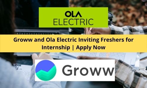 Groww and Ola Electric Internship for Freshers