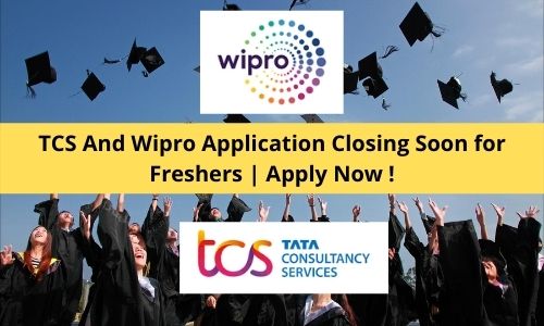 TCS And Wipro Applications closing soon for freshers 2022
