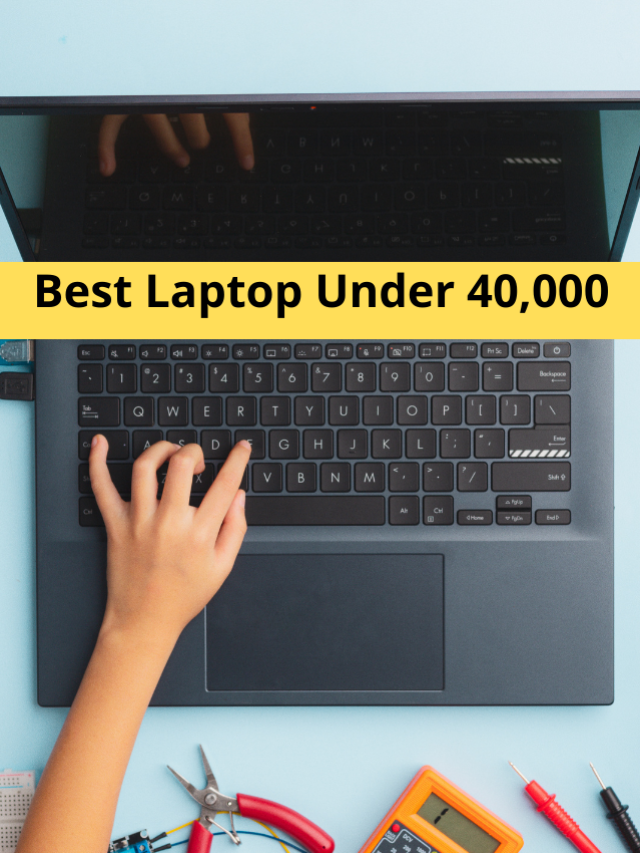 Best 5 Laptops Under 40000 for college students 2022