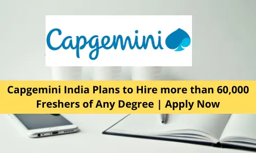 Capgemini India Plans to Hire more than 60000 Freshers