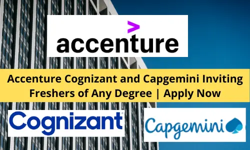 Accenture Cognizant and Capgemini Inviting Freshers