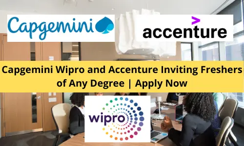 Capgemini Wipro and Accenture Inviting Freshers of Any Degree
