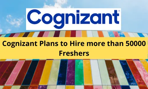 Cognizant Plans to Hire more than 50000 Freshers, work from home will continue