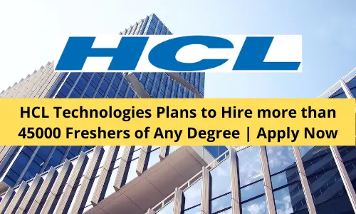HCL Technologies Plans to Hire more than 45000