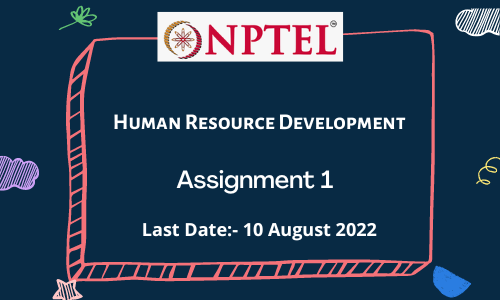 NPTEL Human Resource Development ASSIGNMENT 1