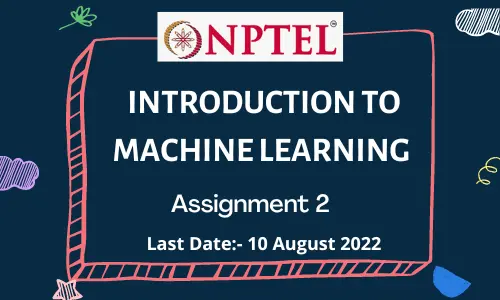 INTRODUCTION TO MACHINE LEARNING Assignment 2