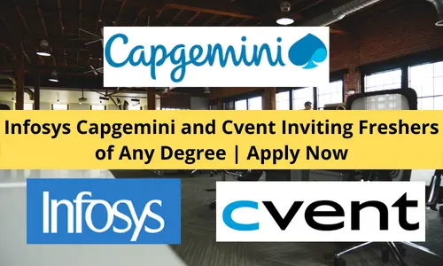 Infosys Capgemini and Cvent Inviting Freshers of Any Degree | Apply Now