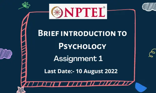 NPTEL Brief introduction to Psychology ASSIGNMENT 1
