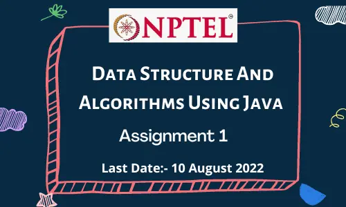 NPTEL Data Structure And Algorithms Using Java Assignment 1