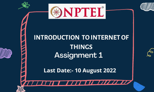 NPTEL Introduction To Internet Of Things Assignment 1