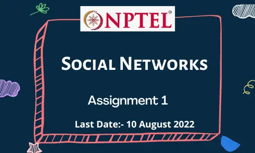 NPTEL Social Networks ASSIGNMENT 1