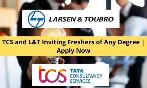 TCS and L&T Inviting Freshers