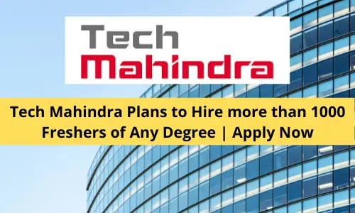 Tech Mahindra Plans to Hire more than 1000 Freshers for its new campus