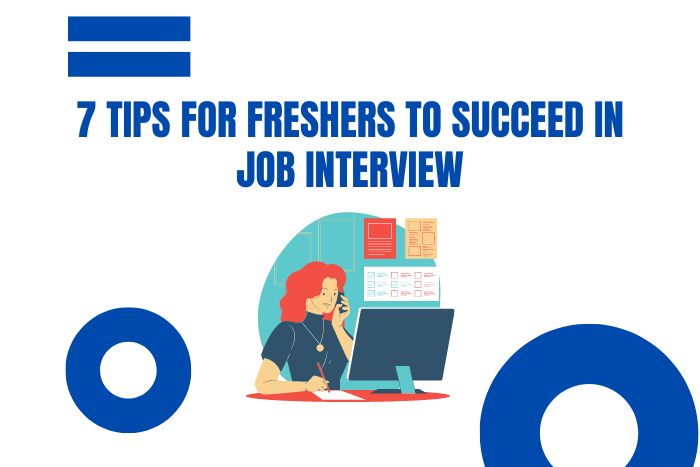 7 Tips for Freshers to Succeed in Job Interview