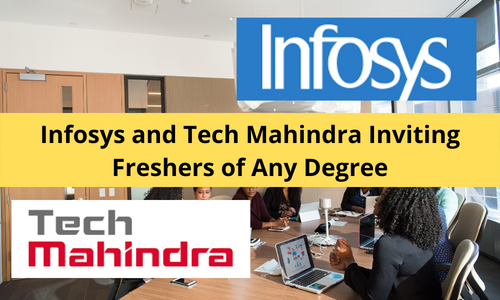 Infosys and Tech Mahindra Inviting Freshers of Any Degree