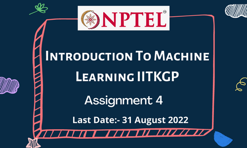 Introduction To Machine Learning IITKGP Assignment 4