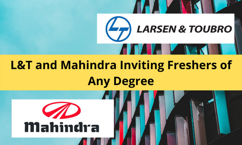 L&T and Mahindra Inviting Freshers of Any Degree
