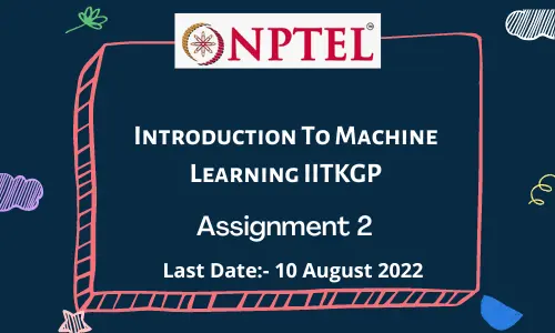 NPTEL Introduction To Machine Learning IITKGP ASSIGNMENT 2
