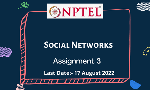 NPTEL Social Networks ASSIGNMENT 3