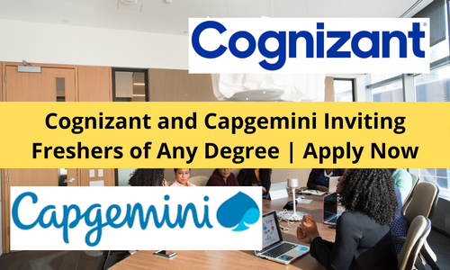 Cognizant and Capgemini Inviting Freshers of Any Degree | Apply Now