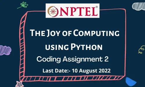 The Joy of Computing using Python Coding ASSIGNMENT 2 2022