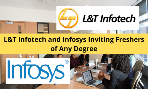 L&T Infotech and Infosys Inviting Freshers of Any Degree