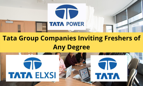 Tata Group Companies Inviting Freshers of Any Degree