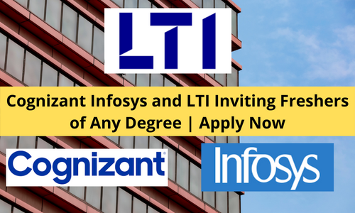 Cognizant Infosys and LTI Inviting Freshers
