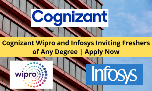 Cognizant Wipro and Infosys Inviting Freshers