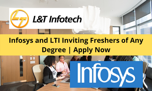 Infosys and LTI Inviting Freshers of Any Degree