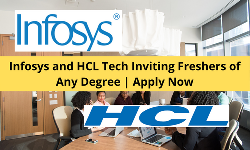 Infosys and HCL Tech Inviting Freshers of Any Degree