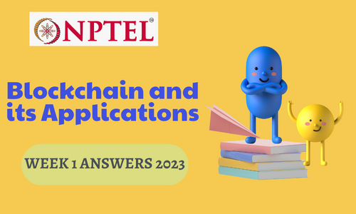Blockchain and its Applications Assignment 1 Answers 2023