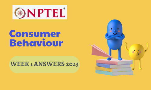 NPTEL Consumer Behaviour Assignment 1 Answers 2023